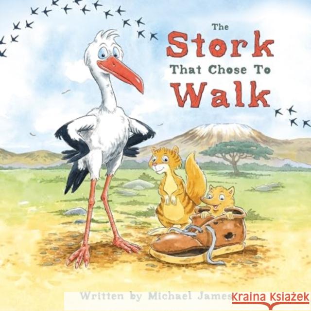 The Stork That Chose to Walk Michael James 9781805144922 Troubador Publishing