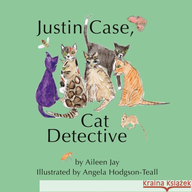 Justin Case, Cat Detective and Other Stories Aileen Jay 9781805144977