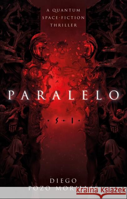 Paralelo: A Quantum Space-Fiction Thriller Diego Pozo Morillas 9781805145035 Troubador Publishing