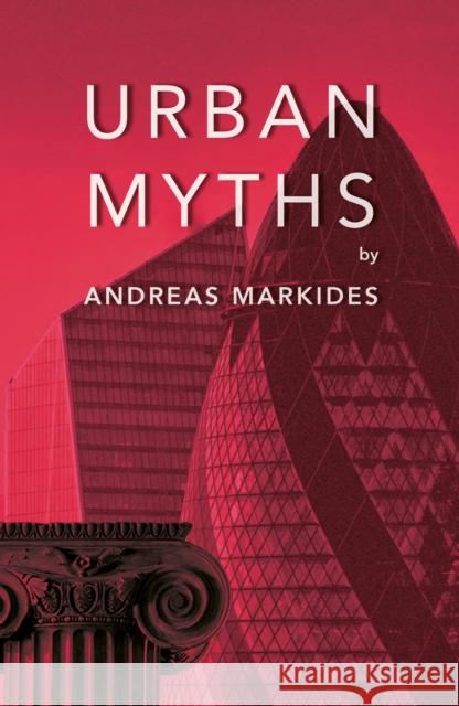 Urban Myths Andreas Markides 9781805145073 Troubador Publishing