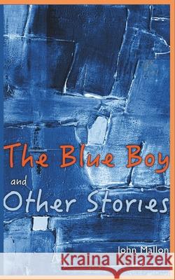 The Blue Boy And Other Stories John Mallon 9781805176053