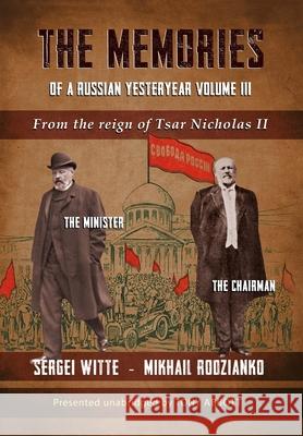 The Memories of a Russian Yesteryear - Volume III Abbott                                   Sergei Witte Mikhail Rodzianko 9781805176244 New Angle Publishing