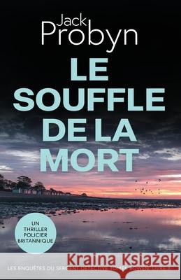 Le Souffle de la Mort: Un Thriller Policier Britannique Jack Probyn 9781805201908 Cliff Edge Press Limited