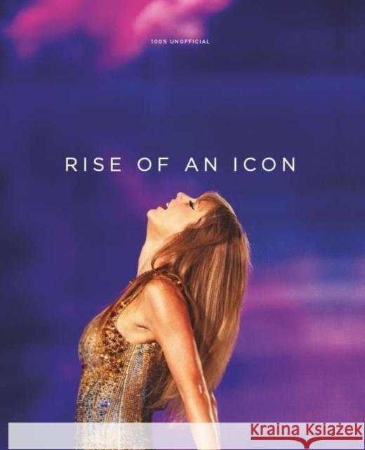 Taylor Swift: Rise of an Icon Future Publishing 9781805215240 Future Publishing
