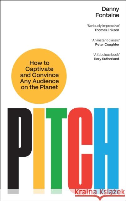 Pitch: How to Captivate and Convince Any Audience on the Planet Danny Fontaine 9781805221043 Profile Books Ltd
