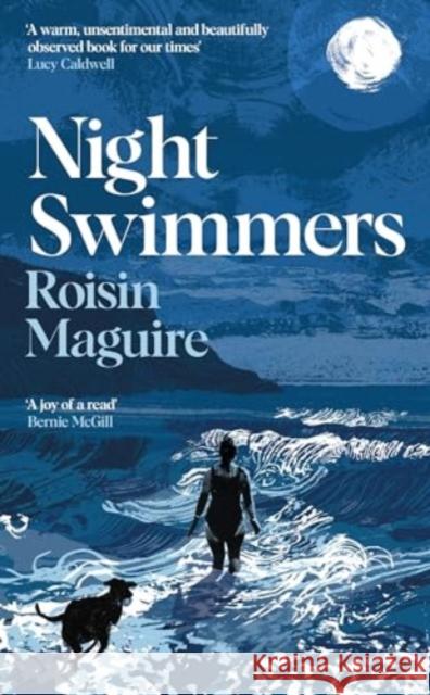 Night Swimmers: ‘Beautifully written and wonderful’ Daily Mail Roisin Maguire 9781805221210