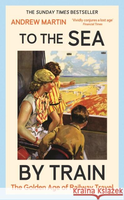 To the Sea by Train Andrew Martin 9781805221579