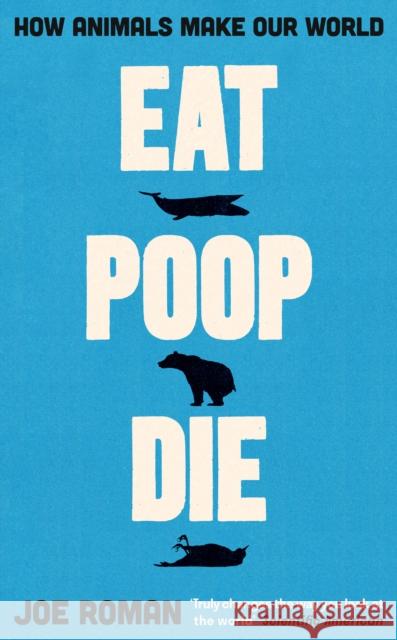 Eat, Poop, Die Joe Roman 9781805221708 Profile Books Ltd