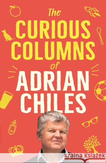 The Curious Columns of Adrian Chiles Adrian Chiles 9781805221814 Profile Books Ltd