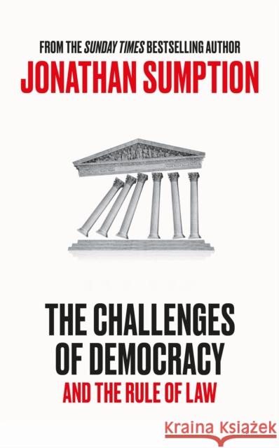 The Challenges of Democracy: And The Rule of Law Jonathan Sumption 9781805222507