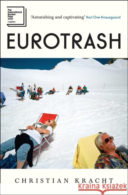 Eurotrash: Nominated for the International Booker Prize 2025 Christian Kracht 9781805223047