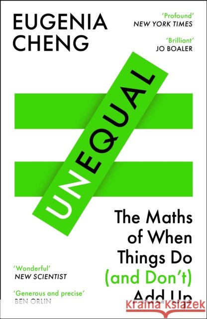 Unequal: The Maths of When Things Do and Don’t Add Up Eugenia Cheng 9781805223078