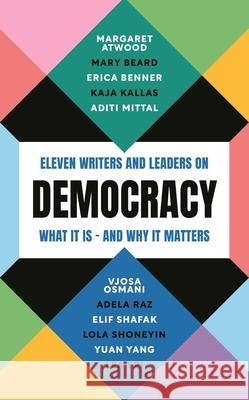 Democracy: Eleven writers and leaders on what it is – and why it matters Adela Raz 9781805223719 Profile Books Ltd