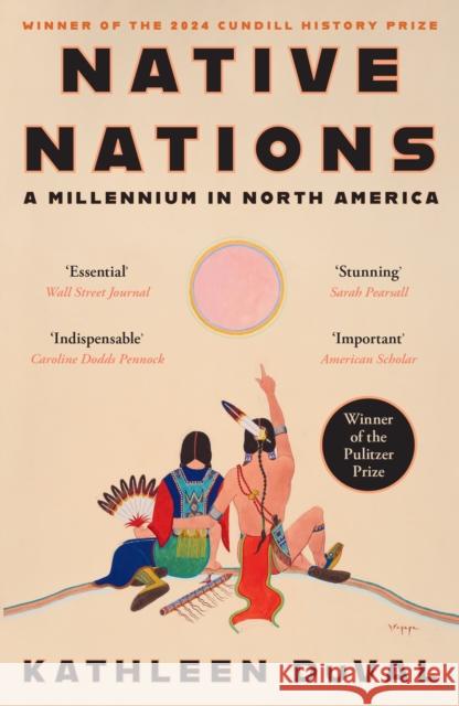 Native Nations: A Millennium in North America: Winner of the 2025 Pulitzer Prize for History Kathleen DuVal 9781805226031 Profile Books Ltd
