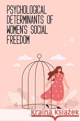 Psychological determinants of women's social freedom Kumari Punam   9781805240044