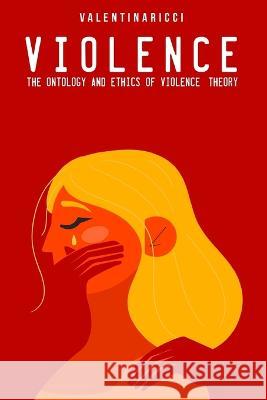 The ontology and ethics of violence: theory Valentina Ricci 9781805240648 Nomadicindian