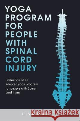 Evaluation of an adapted yoga program for people with a spinal cord injury Lisa Maree 9781805242147 Seeken