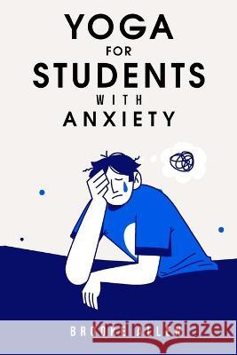 yoga for students with anxiety Brooke Allen 9781805242154 Seeken