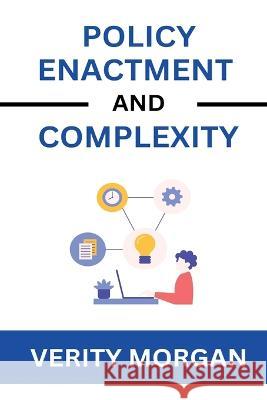 Policy Enactment and Complexity Verity Morgan   9781805243854 Sobia