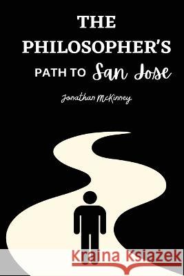 The Philosopher's Path to San Jose Jonathan McKinney   9781805243885 Sobia