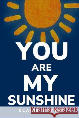 You are my sunshine Claire Smyser 9781805244363