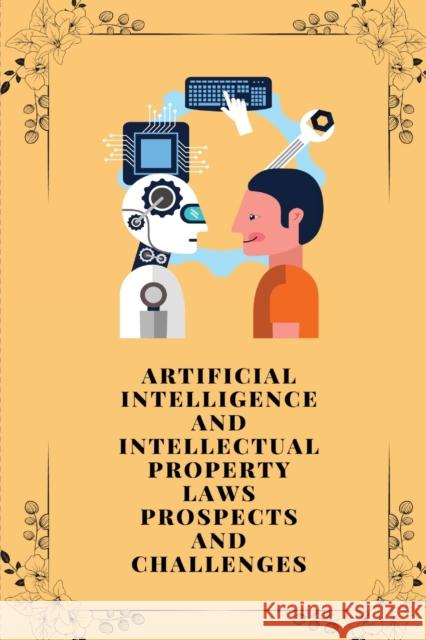 Artificial intelligence and intellectual property laws prospects and challenges Srivastava Ratnesh Kumar   9781805247524