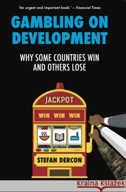 Gambling on Development: Why Some Countries Win and Others Lose Dercon, Stefan 9781805260080 C Hurst & Co Publishers Ltd