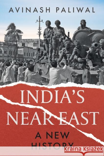 India's Near East: A New History Avinash Paliwal 9781805260615