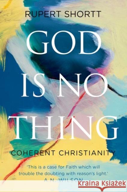 God is No Thing: Coherent Christianity Rupert Shortt 9781805261612 C Hurst & Co Publishers Ltd