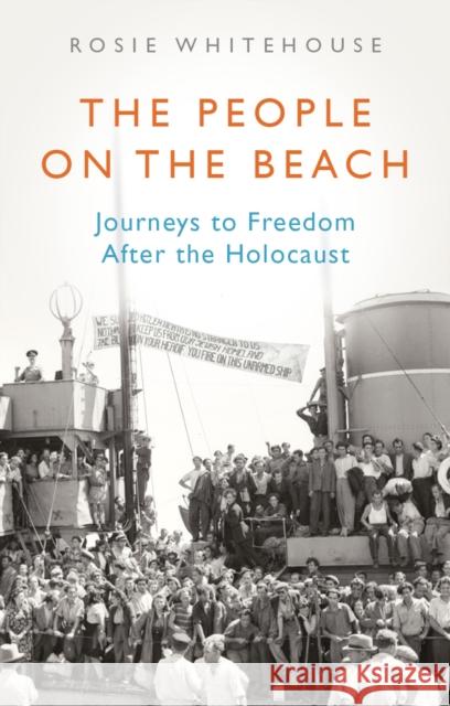 The People on the Beach: Journeys to Freedom After the Holocaust Rosie Whitehouse 9781805261629 C Hurst & Co Publishers Ltd