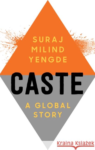 Caste: A Global Story Suraj Milind Yengde 9781805262893
