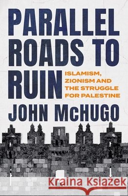 Parallel Roads to Ruin John McHugo 9781805266679 C Hurst & Co Publishers Ltd
