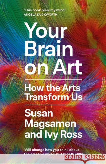 Your Brain on Art: How the Arts Transform Us Ivy Ross 9781805301202 Canongate Books