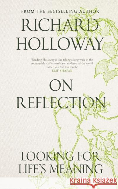 On Reflection: Looking for Life's Meaning Richard Holloway 9781805302919