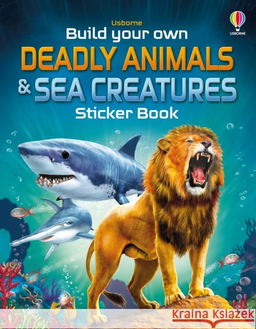 Build Your Own Deadly Animals and Sea Creatures Sticker Book Kate Nolan 9781805315803 Usborne Publishing Ltd