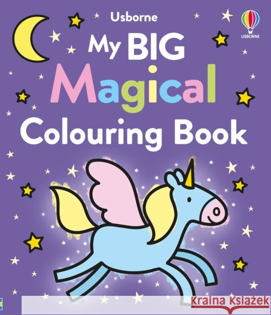 My Big Magical Colouring Book Kate Nolan 9781805315834 Usborne Publishing Ltd