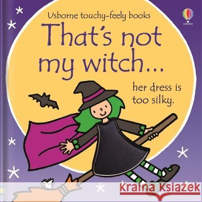 That\'s Not My Witch... Fiona Watt Rachel Wells 9781805317012 Usborne Books