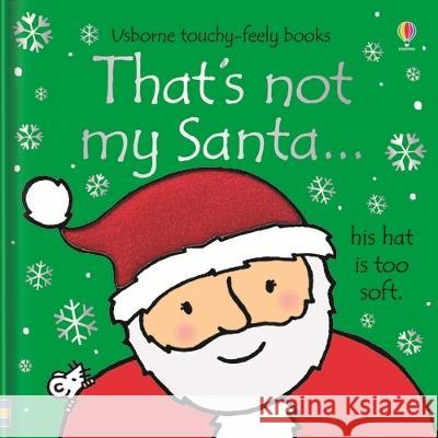 That\'s Not My Santa... Fiona Watt Rachel Wells 9781805317050 Usborne Books