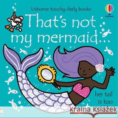 That\'s Not My Mermaid... Fiona Watt Rachel Wells 9781805317579 Usborne Books