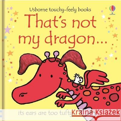 That\'s Not My Dragon... Fiona Watt Rachel Wells 9781805318040