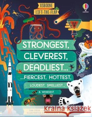 Lift-The-Flap Strongest, Cleverest, Deadliest... Darran Stobbart Lan Cook Dominique Byron 9781805318309 Usborne Books