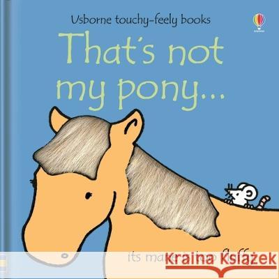 That\'s Not My Pony... Fiona Watt Rachel Wells 9781805318767 Usborne Books