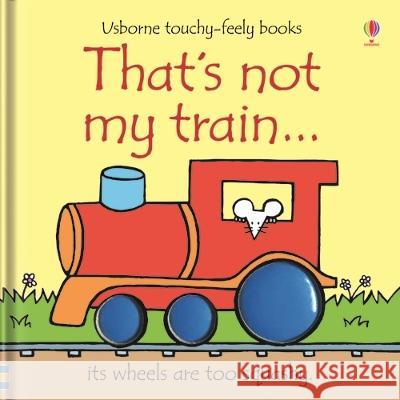 That\'s Not My Train... Fiona Watt Rachel Wells 9781805319214 Usborne Books