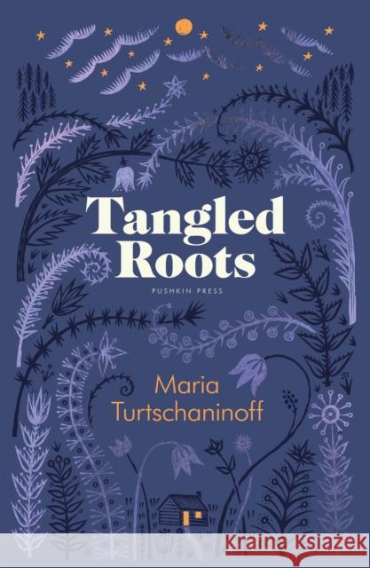 Tangled Roots Maria Turtschaninoff 9781805330134 Pushkin Press