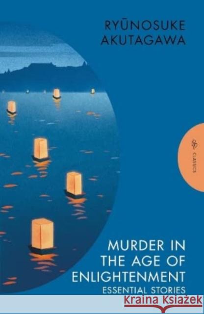Murder in the Age of Enlightenment: Essential Stories Ryunosuke Akutagawa 9781805330295 Pushkin Press