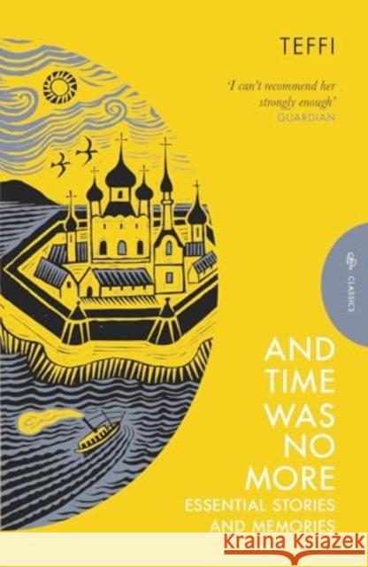 And Time Was No More: Essential Stories and Memories Teffi 9781805330424