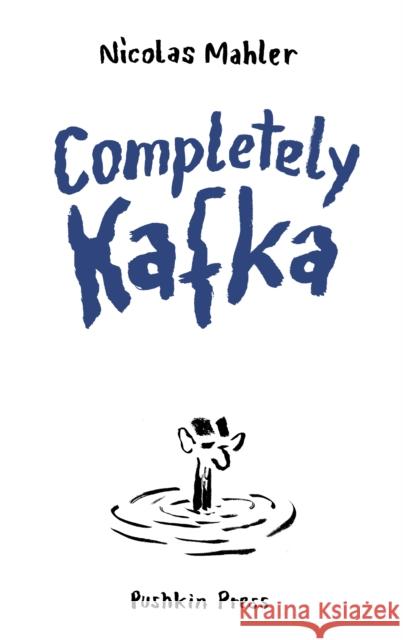 Completely Kafka: A Comic Biography Nicolas Mahler 9781805331582 Pushkin Press