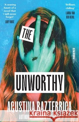 The Unworthy Agustina Bazterrica 9781805331872 Pushkin Press