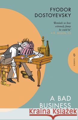 A Bad Business: Essential Stories Fyodor Dostoyevsky Nicolas Pasternak Maya Slater 9781805332060 Pushkin Press Classics
