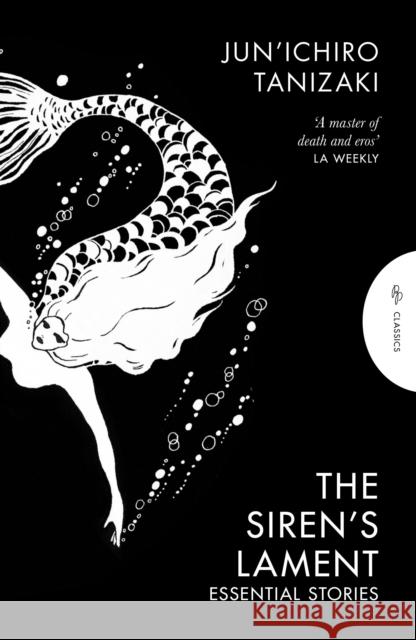 The Siren's Lament: Essential Stories Jun'ichiro Tanizaki 9781805332220 Pushkin Press